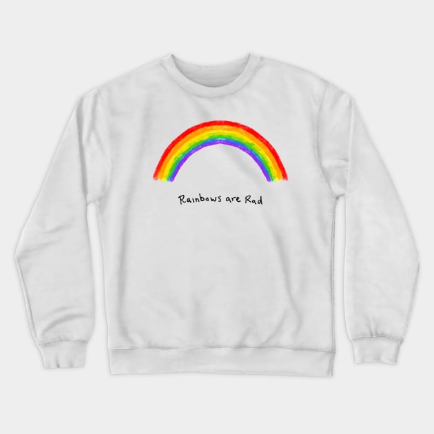 Rainbows Are Rad Crewneck Sweatshirt by wanungara